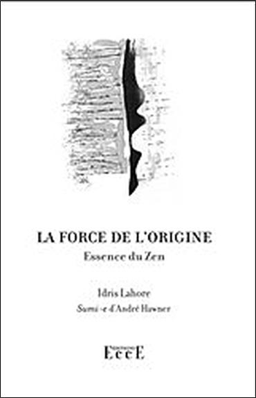 La force de l'origine - Essence du Zen