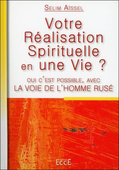 Votre Réalisation Spirituelle en une Vie ? Avec la Voie de l'Homme Rusé