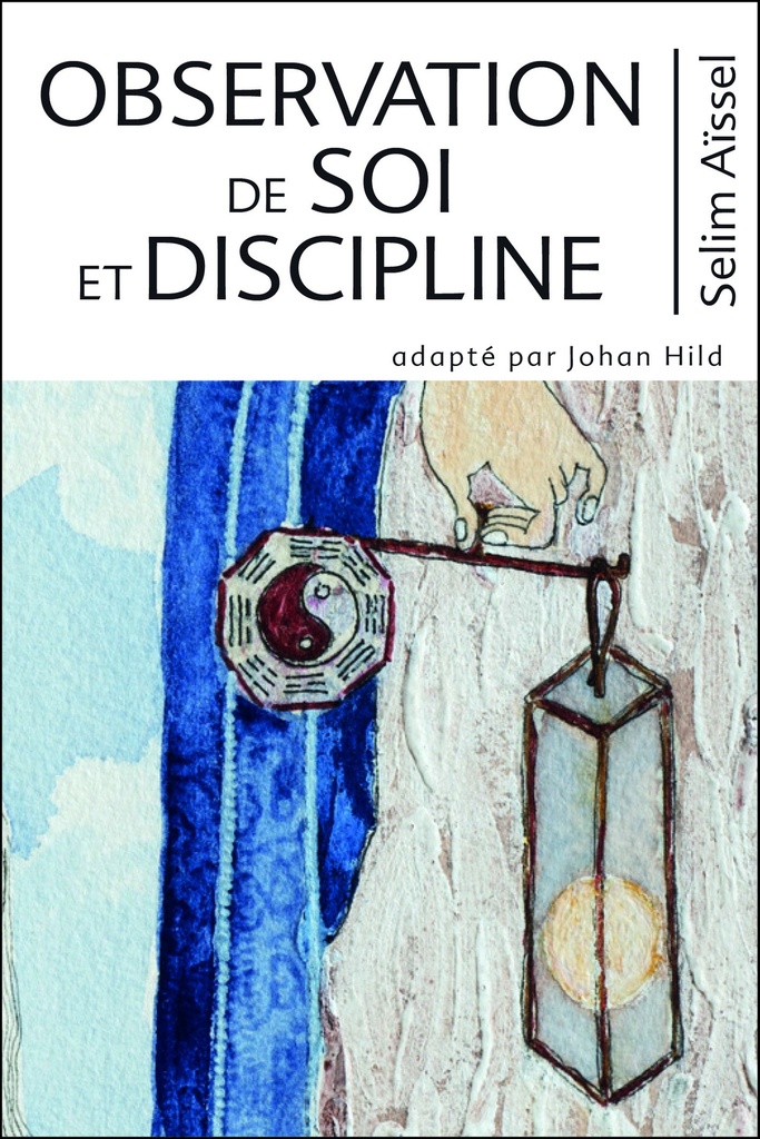 Observation de soi et discipline - Selim Aïssel