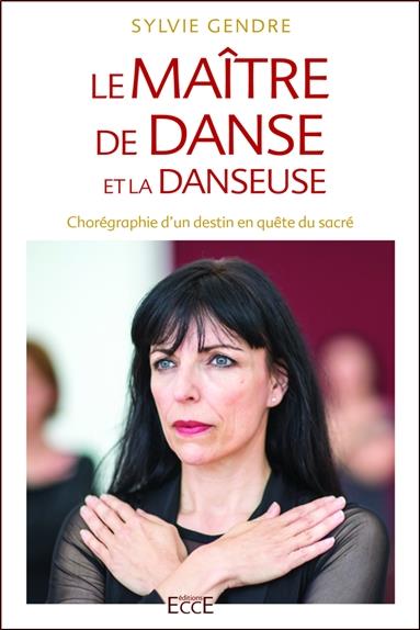 Le maître de danse et la danseuse : Chorégraphie d'un destin en quête de sacré