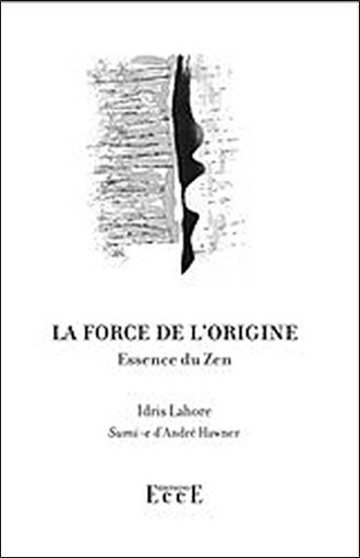 [9782351950500] La force de l'origine - Essence du Zen
