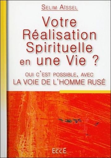[9782351952191] Votre Réalisation Spirituelle en une Vie ? Avec la Voie de l'Homme Rusé