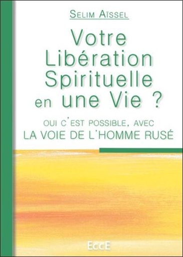 [9782351952238] Votre Libération Spirituelle en une Vie ?