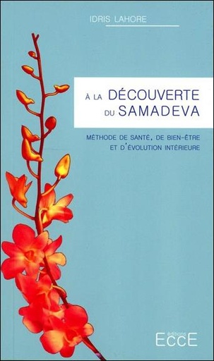 [9782351952573] A la découverte du Samadeva - Méthode de santé, de bien-être et d’évolution intérieure