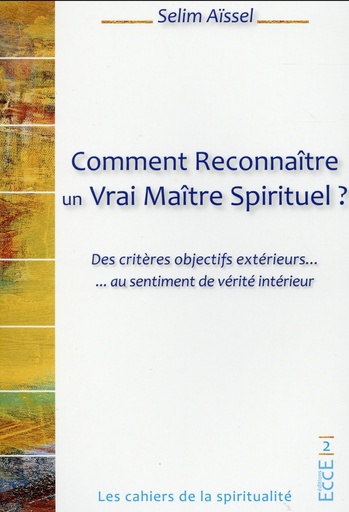 [9782351952634] Comment Reconnaître un Vrai Maître Spirituel ? Des critères objectifs extérieurs... au sentiment de vérité intérieur