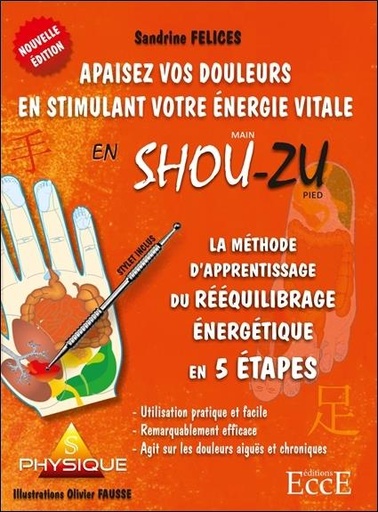 [9782351953174] La Méthode d'aprentissage du rééquilibrage énergétique en 5 étapes - Apaisez vos douleurs en stimulant votre énergie vitale en Shou-Zu