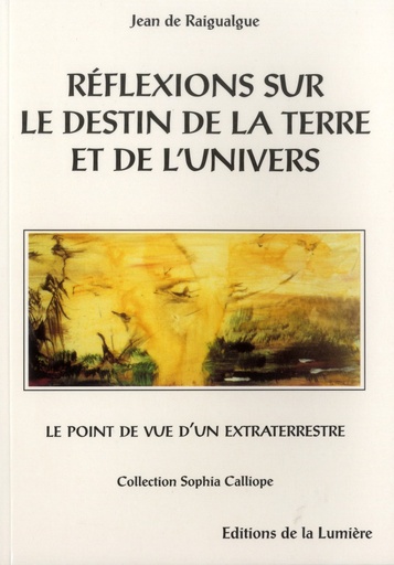 [9782351952030] [épuisé] Réflexions sur le destin de la terre et de l'univers, De Raigualgue